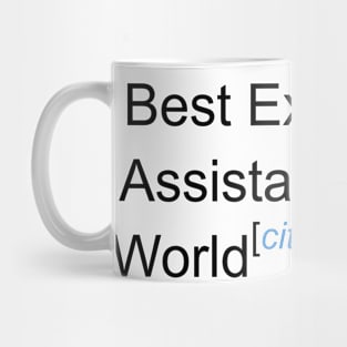 Best Executive Assistant in the World - Citation Needed! Mug